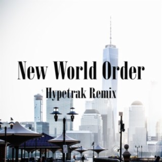 New World Order (Hypetrak Remix)