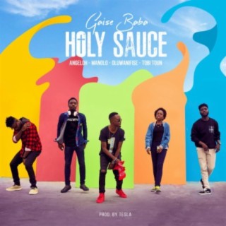 Holy Sauce (feat. Angeloh, Tobi Toun, Oluwanifise & Manolo)