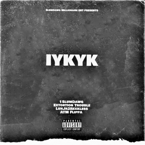 Iykyk ft. ExtortionTrouble, LuhJr2Rexkless & ATM Flippa | Boomplay Music