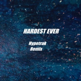 Hardest Ever (Hypetrak Remix)