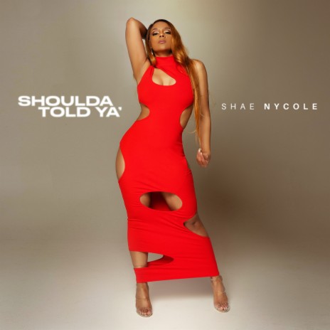 Shoulda Told Ya' | Boomplay Music