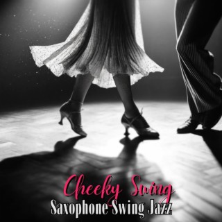 Cheeky Swing: Saxophone Swing Jazz in the Night