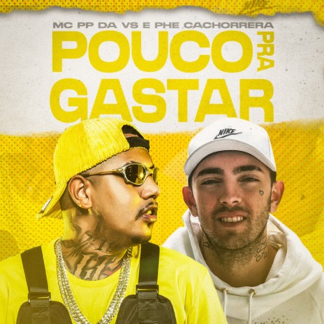 Pouco Pra Gastar ft. Mc Phe Cachorrera | Boomplay Music