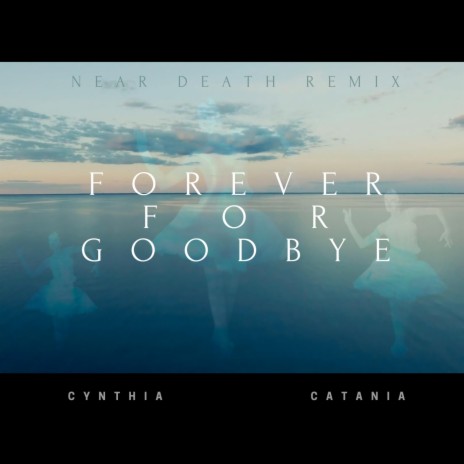 Forever For Goodbye (Near Death Remix) | Boomplay Music