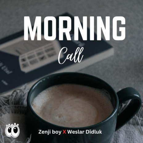 MORNING CALL ft. Weslar Didluk | Boomplay Music