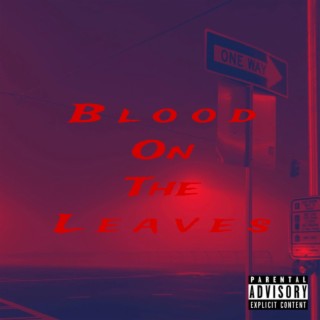 Blood on the leaves