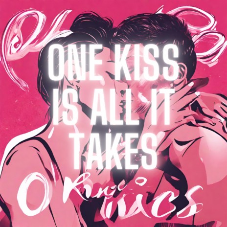 One Kiss is All it Takes | Boomplay Music