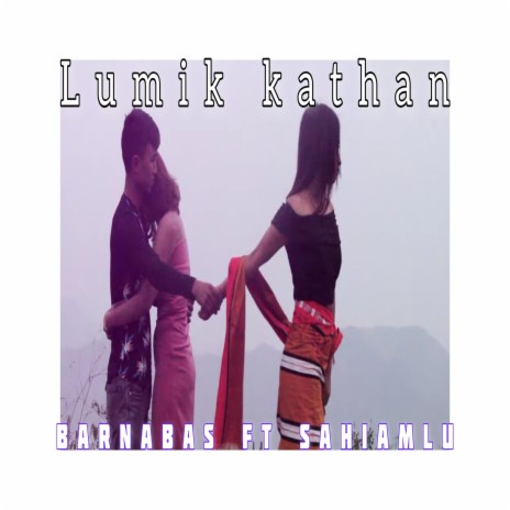 Lumik kathan (feat. sahiamlu) | Boomplay Music