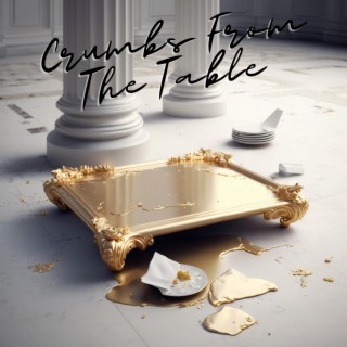 Crumbs From The Table