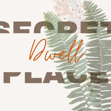 Secret Place (Dwell) | Boomplay Music