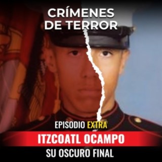 EXTRA: Itzcoatl Ocampo "Su oscuro final"