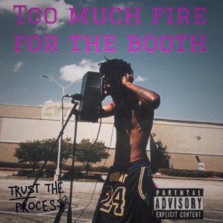 Too Much Fire For The Booth