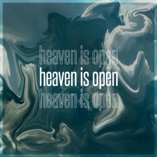 Heaven Is Open lyrics | Boomplay Music