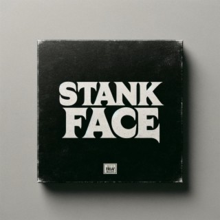 STANK FACE