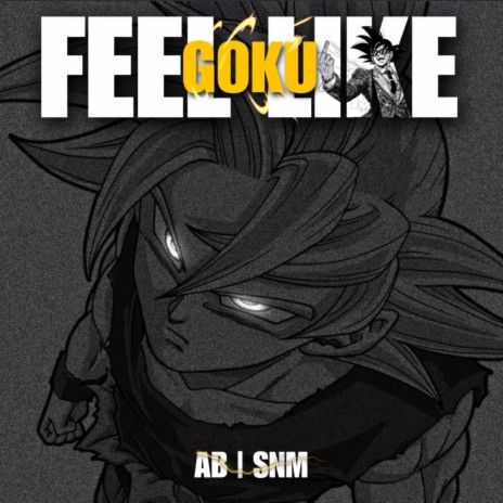 Feel Like Goku ft. SNM | Boomplay Music