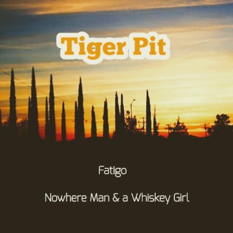 Tiger Pit ft. Nowhere Man & a Whiskey Girl | Boomplay Music