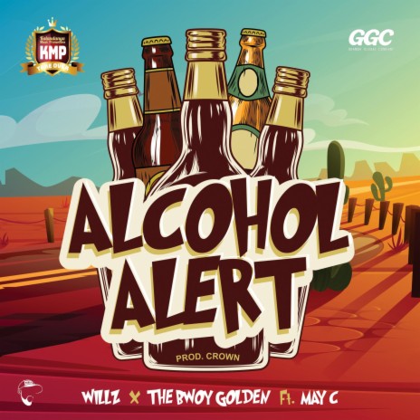 Alcohol Alert ft. The Bwoy Golden & May C | Boomplay Music