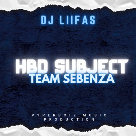 Hbd Subject (Team Sebenza)