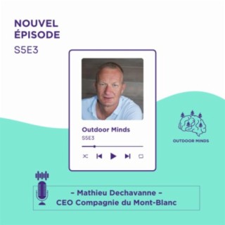S5E03 - Mathieu Dechavanne, directeur de la Compagnie du Mont-Blanc - De fraiseur à directeur du domaine skiable le plus mythique du monde !