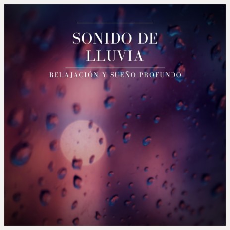 Sonido de Lluvia: Relajación y Sueño Profundo, Pt. 40 | Boomplay Music