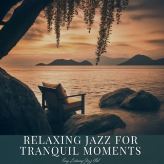 Relaxing Jazz for Tranquil Moments - Lounge Music for Peaceful Mind