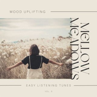 Mellow Meadows - Mood Uplifting Easy Listening Tunes, Vol. 5