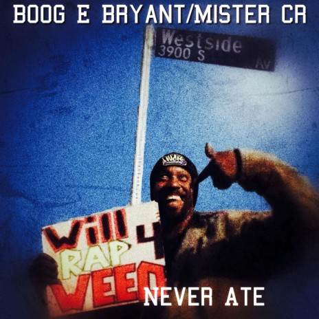 Never Ate ft. Boog E Bryant & Mister CR | Boomplay Music
