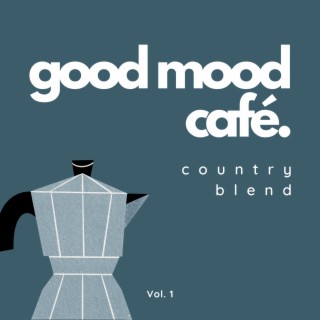 Good Mood Café: Country Blend Vol. 1