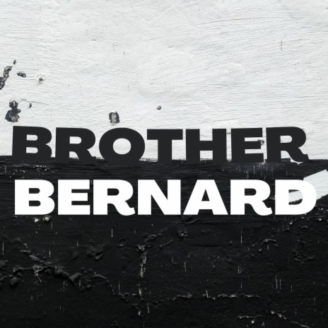 Brother Bernard | Boomplay Music