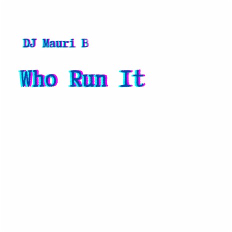 Who Run It | Boomplay Music