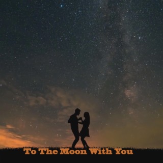 To The Moon With You