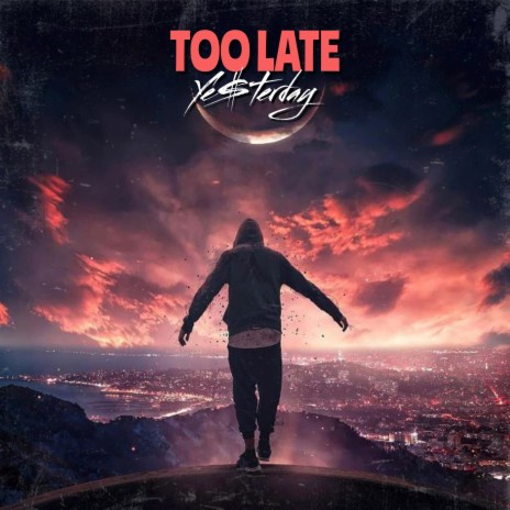 Too late | Boomplay Music