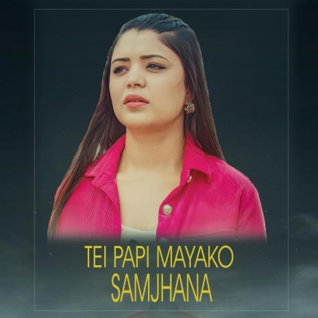 Tei Papi Mayako Samjhana (Samikshya Adhikari) | Boomplay Music