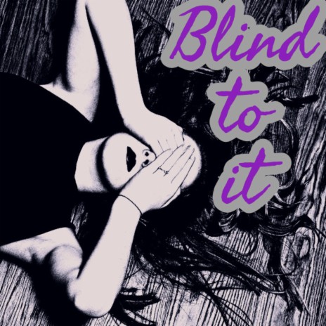 Blind to it | Boomplay Music