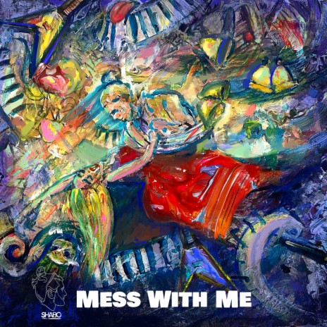 Mess with me | Boomplay Music