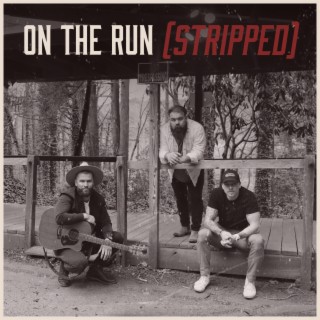 On The Run (Stripped) lyrics | Boomplay Music