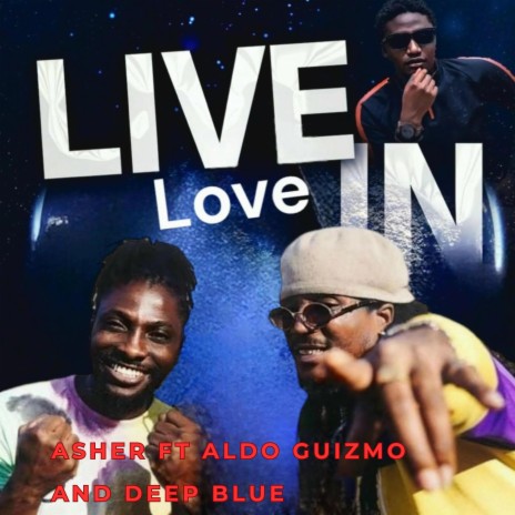 LIVE IN LOVE (Live) ft. ALDO GUIZMO & DEEP BLUE | Boomplay Music