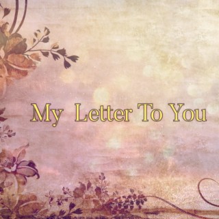 My Letter to You
