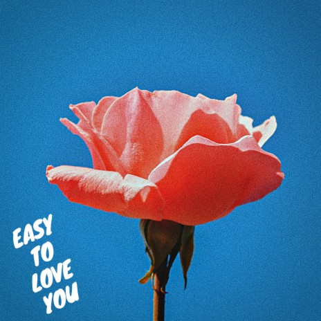 Easy to Love you
