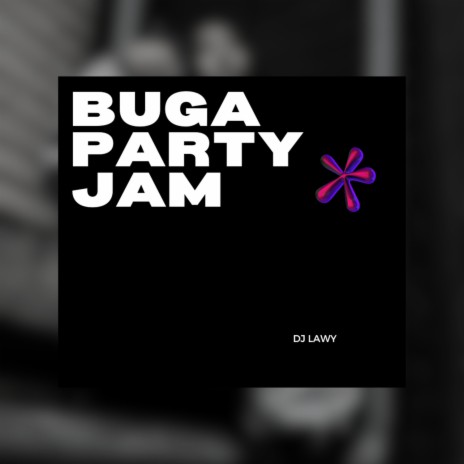 BUGA PARTY JAM (VIBE) | Boomplay Music