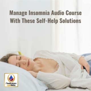 Manage Insomnia Audio Course With These Self-Help Solutions
