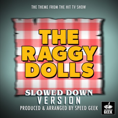 The Raggy Dolls Main Theme (From The Raggy Dolls) (Slowed Down Version)