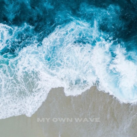 MY OWN WAVE | Boomplay Music