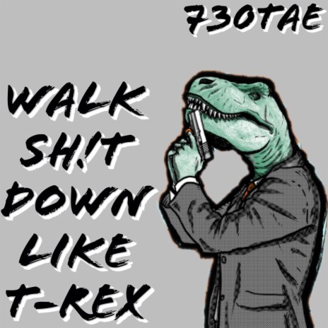 WALK SH!T DOWN LIKE T-REX | Boomplay Music