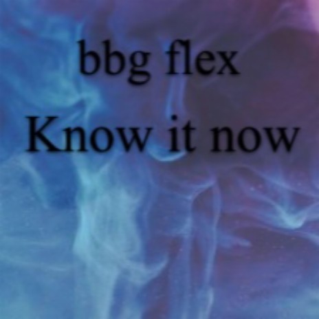 bbg flex-know it now | Boomplay Music