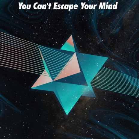 You Can't Escape Your Mind | Boomplay Music