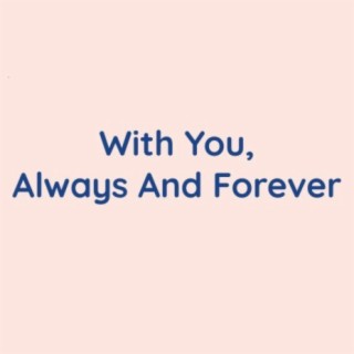 With You, Always And Forever