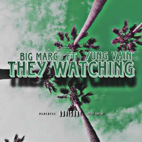 They Watching ft. Big Marc | Boomplay Music