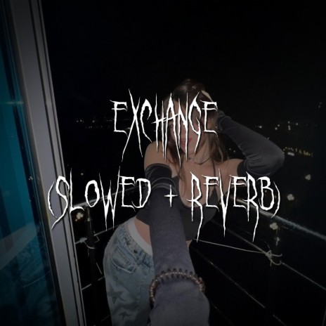 exchange (slowed + reverb) ft. brown eyed girl | Boomplay Music