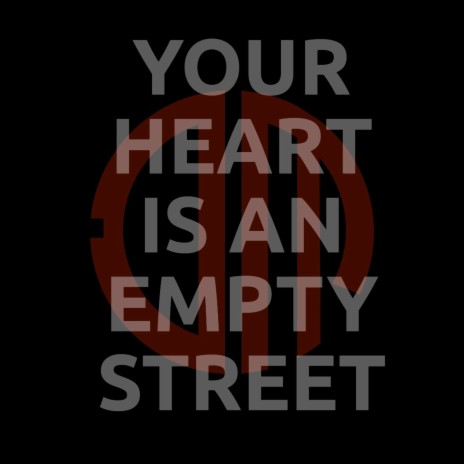 Your Heart Is An Empty Street | Boomplay Music